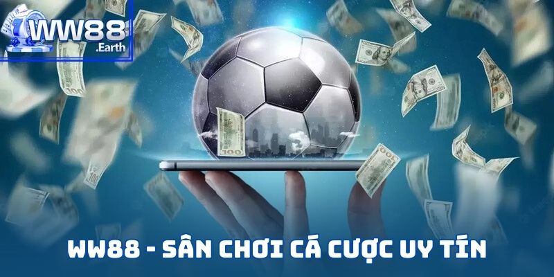 Trang cá độ bóng đá WW88 nổi tiếng là sân chơi cá cược trực tuyến cực kỳ uy tín