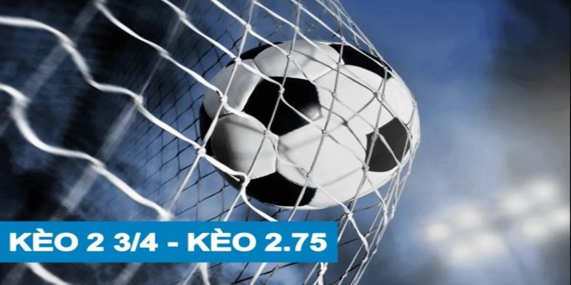 Kèo chấp 2 3/4 là gì? Giải thích chi tiết loại kèo hấp dẫn 2 Hướng dẫn cơ bản về kèo chấp 2 3/4 là gì