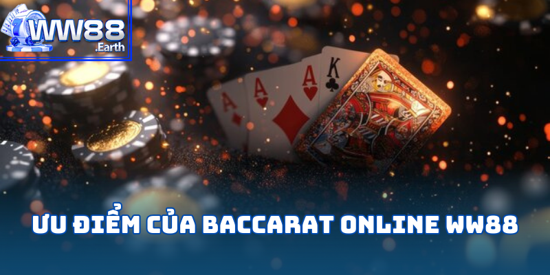 Những ưu điểm vượt trội của Baccarat Online WW88