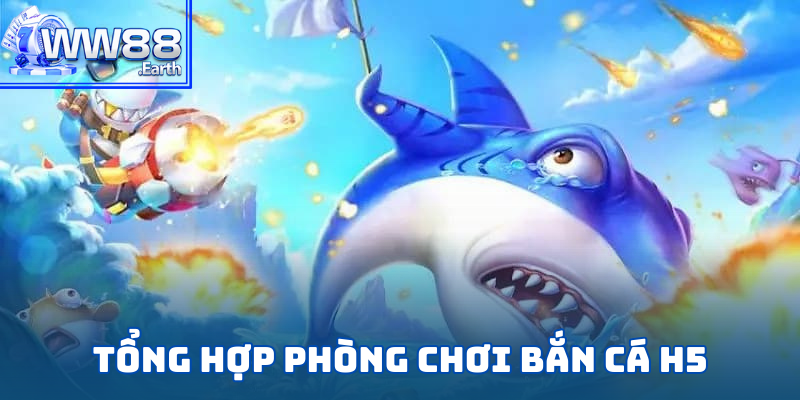 Bắn Cá H5 - Trải Nghiệm Tựa Game Hấp Dẫn Hàng Đầu Năm 2025 3 Tổng hợp các phòng chơi được nhiều người yêu thích trong bắn cá H5