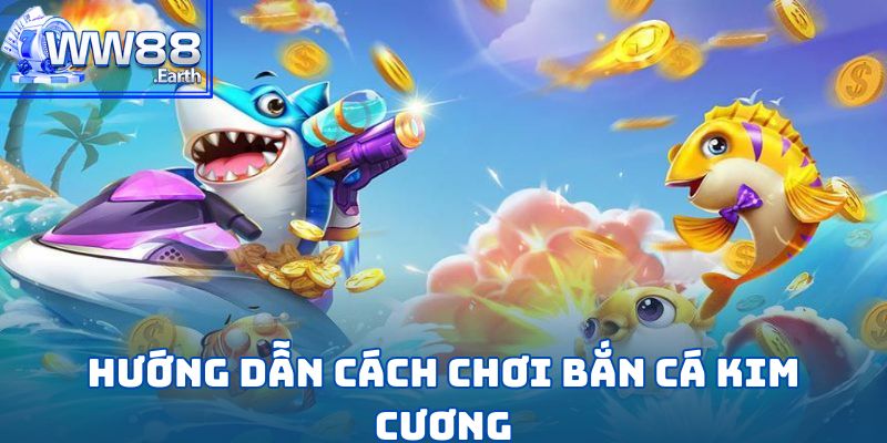 Bắn Cá Kim Cương-Cách Chơi Và Bí Kíp Săn Cá Hiệu Quả 4 Hướng dẫn nhanh cách chơi bắn cá kim cương tại WW88