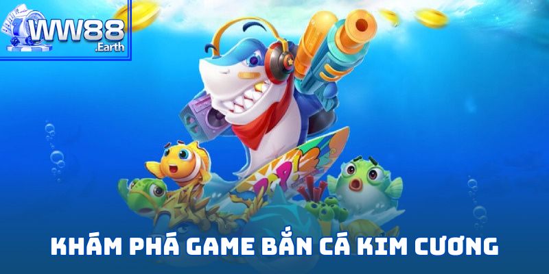 Bắn Cá Kim Cương-Cách Chơi Và Bí Kíp Săn Cá Hiệu Quả 2 Khám phá game bắn cá kim cương