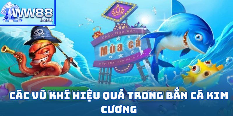Bắn Cá Kim Cương-Cách Chơi Và Bí Kíp Săn Cá Hiệu Quả 5 Các loại vũ khí hiệu quả trong bắn cá kim cương