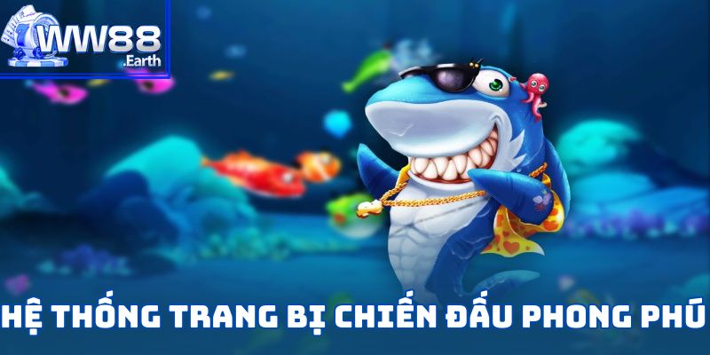 Bắn Cá Thần Tài-Tuyệt Phẩm Săn Kho Báu Đại Dương Tại WW88 5 Hệ thống trang bị chiến đấu phong phú trong bắn cá thần tài