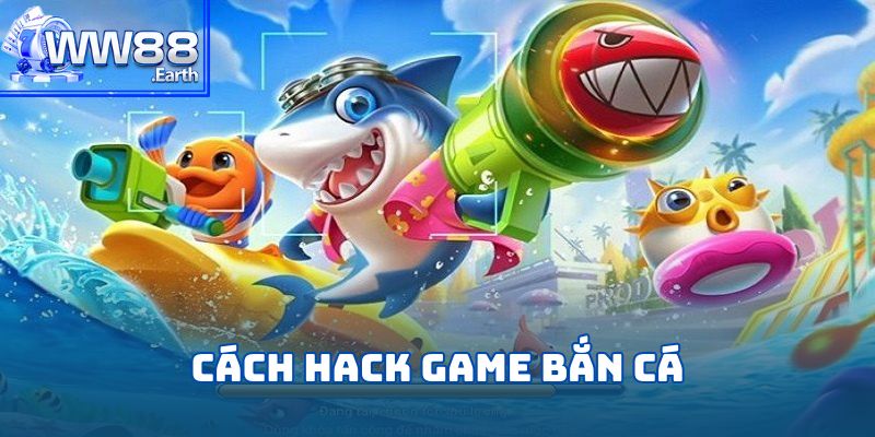 Cách Hack Game Bắn Cá-Bí Kíp Thắng Lớn Mọi Ván Chơi 1 cách hack game bắn cá