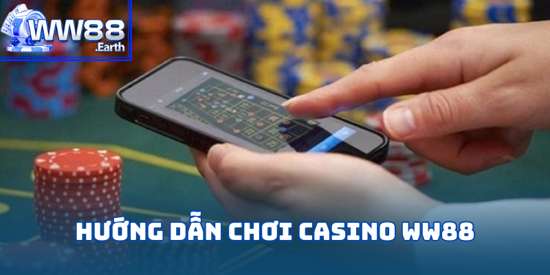 Các bước tham gia vào thế giới cá cược Casino WW88 dễ dàng