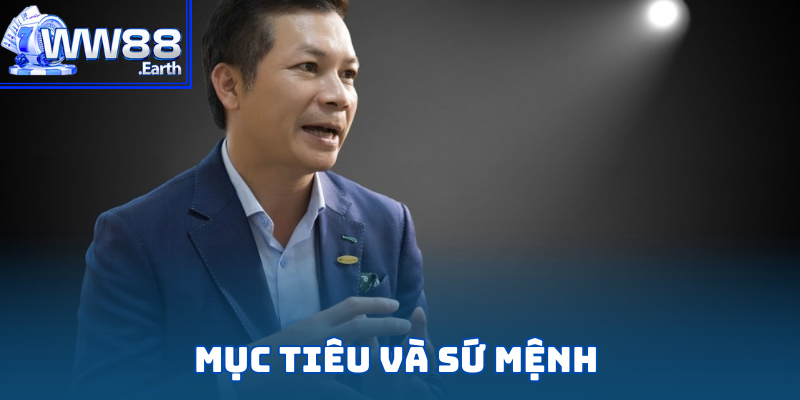 CEO WW88 Nguyễn Nhật Minh - Người Đầu Tàu Vĩ Đại Của Giới Cá Cược 3 Mục tiêu và sứ mệnh của CEO Nguyễn Nhật Minh tại WW88