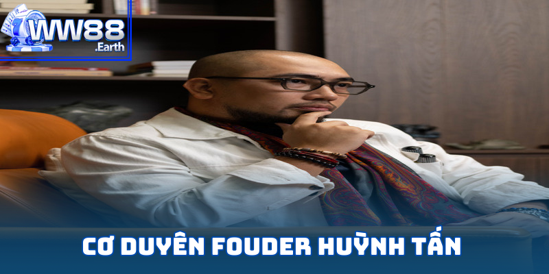 Fouder WW88 Huỳnh Tấn - Lãnh Đạo Tài Ba Của Giới Cá Cược 2 Duyên số của Huỳnh Tấn với nhà cái WW88