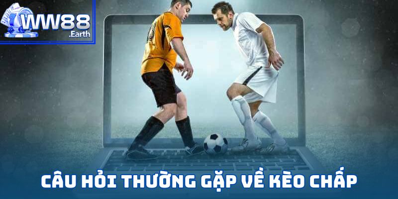 Kèo Chấp-Hướng Dẫn Cơ Bản Dành Cho Người Chơi Mới 6 Câu hỏi thường gặp về kèo chấp