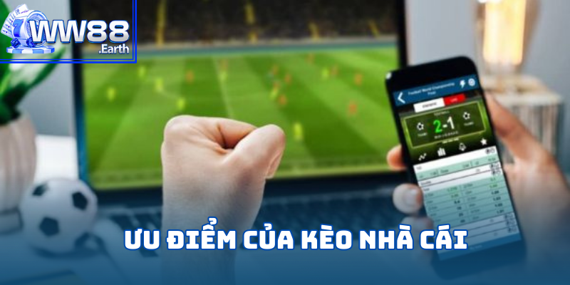 Những ưu điểm vượt trội của kèo nhà cái tại WW88 so với nhà cái khác