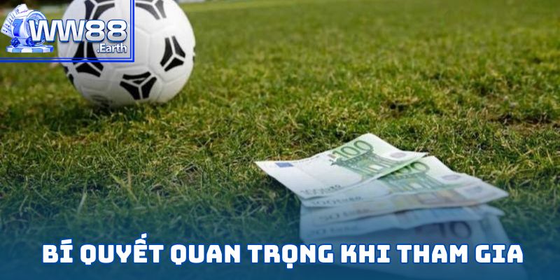 Kèo Trên Kèo Dưới – Chiến Thuật Cược Bóng Đá Hiệu Quả 6 Những bí quyết quan trọng khi tham gia kèo trên kèo dưới tại WW88
