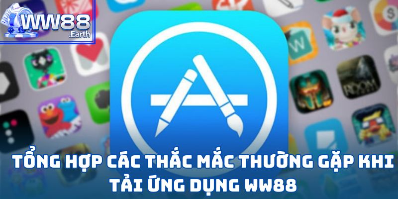 Tải App WW88-Hướng Dẫn Chi Tiết Từng Bước Dành Cho Hội Viên 5 Tổng hợp các thắc mắc thường gặp khi tải ứng dụng WW88