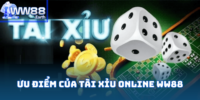 Những ưu điểm vượt trội của game Tài Xỉu Online tại WW88