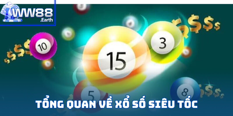 Giới thiệu game xổ số siêu tốc kiếm tiền nhanh tại nhà cái WW88