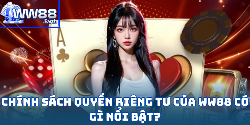 Chính Sách Quyền Riêng Tư Tại WW88 Có Gì Đặc Biệt? 2 Chính Sách Quyền Riêng Tư Tại WW88 Có Gì Đặc Biệt?