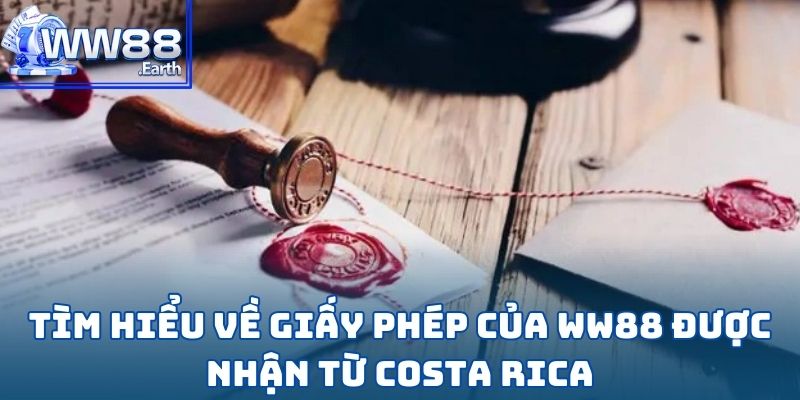 WW88 Nhận Giấy Phép Costa Rica Hot Nhất 2025 2 WW88 nhận giấy phép Costa Rica