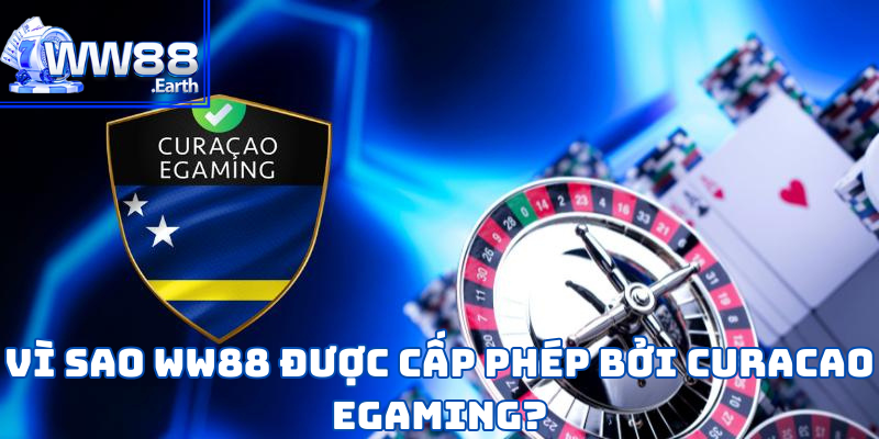 WW88 Nhận Giấy Phép Curacao eGaming 3 WW88 Nhận Giấy Phép Curacao eGaming