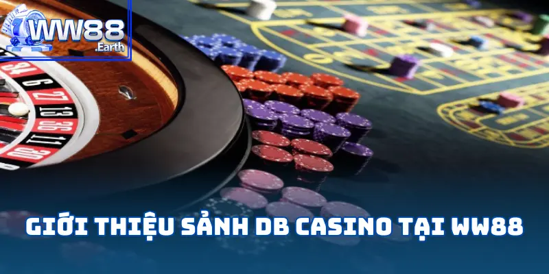 DB Casino Tại WW88 – Điểm Đến Đẳng Cấp Nhất Hiện Nay 2 db-casino