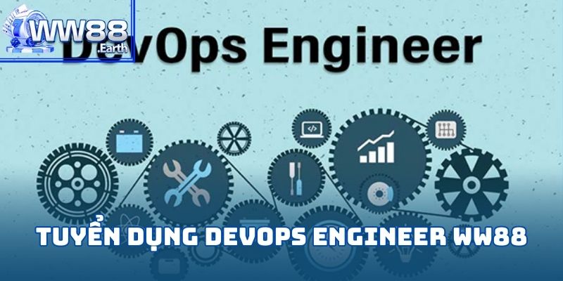 Tuyển Dụng DevOps Engineer tại WW88 Năm 2025