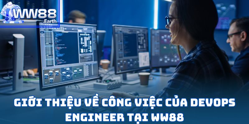 Tuyển Dụng DevOps Engineer tại WW88 Năm 2025 3 Tuyển Dụng DevOps Engineer tại WW88 Năm 2025