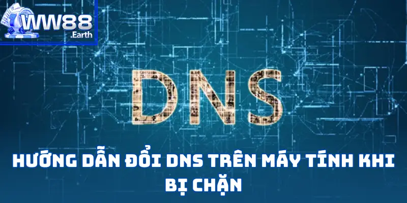 Đổi DNS Trên Máy Tính Giúp Vượt Chặn Hiệu Quả 4 Đổi DNS Trên Máy Tính Giúp Vượt Chặn Hiệu Quả