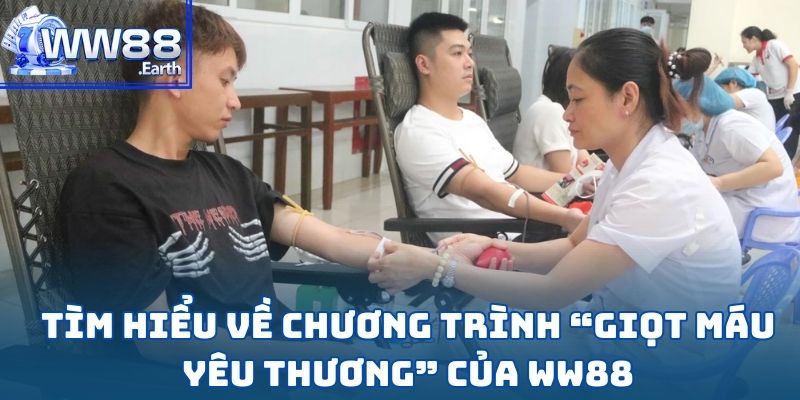WW88 - Giọt Máu Yêu Thương: Chung Tay Cứu Người 3 WW88 - Giọt Máu Yêu Thương