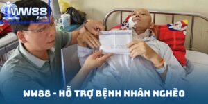 WW88 - Hỗ Trợ Bệnh Nhân Nghèo