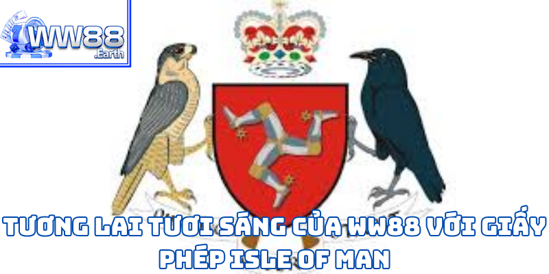 WW88 Nhận Giấy Phép Isle of Man 5 WW88 Nhận Giấy Phép Isle Of Man
