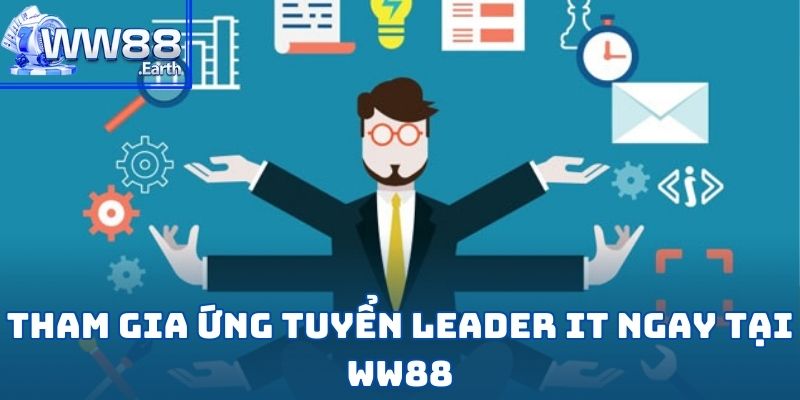 Tuyển Dụng LEADER IT WW88 - Tuyển Dụng Nhân Tài 2025 2 Tuyển Dụng LEADER IT WW88 - Tuyển Dụng Nhân Tài 2025