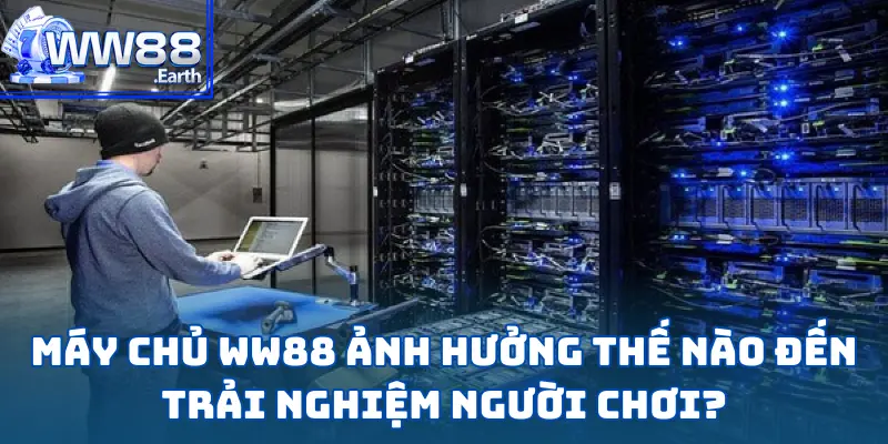 Máy Chủ Của Nhà Cái WW88 Đặt Tại Đâu? 4 Máy Chủ Của Nhà Cái WW88 Đặt Tại Đâu?