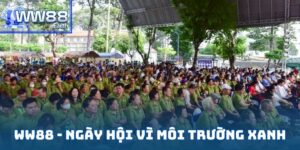 WW88 - Ngày Hội Vì Môi Trường Xanh