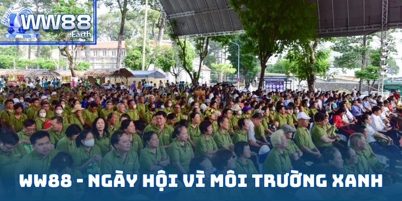 WW88 - Ngày Hội Vì Môi Trường Xanh