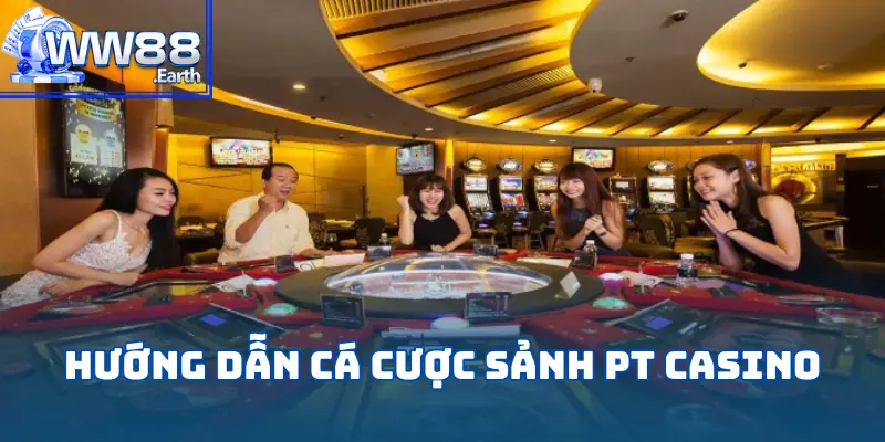 PT Casino tại WW88 – Sảnh Cược Hàng Đầu Cho Người Chơi 6 pt-casino