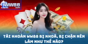 Tài Khoản WW88 Bị Khoá, Bị Chặn Nên Làm Như Thế Nào?