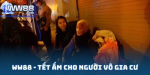 WW88 - Tết Ấm Cho Người Vô Gia Cư