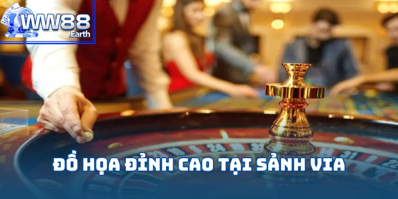 VIA Casino - Đồng Hành Cùng WW88 Trên Đường Cá Cược 3 via-casino