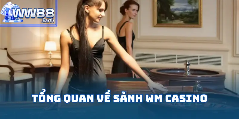 WM Casino – Sân Chơi Cá Cược Chuyên Nghiệp Và Hấp Dẫn 2 wm-casino