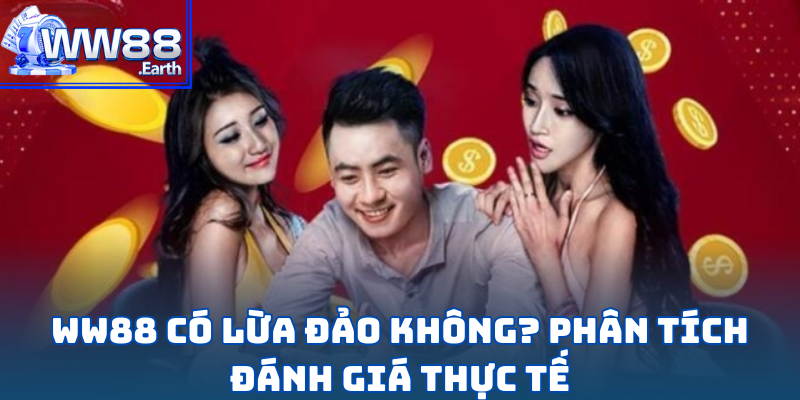 WW88 Có Lừa Đảo Không?