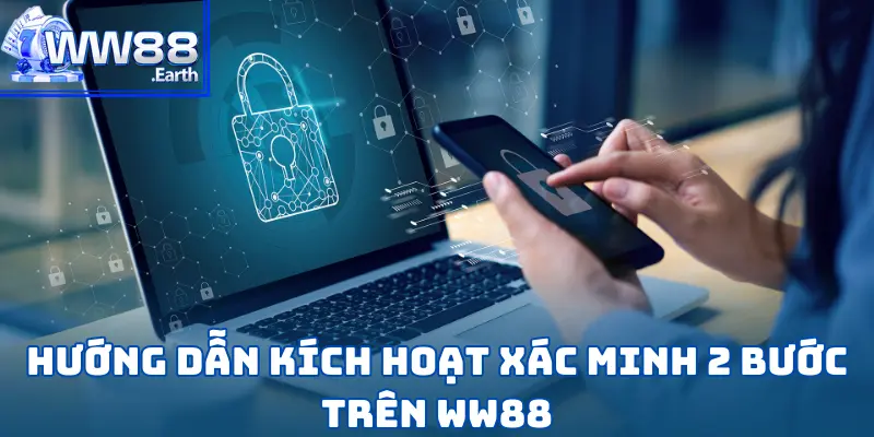 Bật Xác Minh 2 Bước WW88 Để Bảo Vệ Tài Khoản 4 Bật Xác Minh 2 Bước WW88 Để Bảo Vệ Tài Khoản